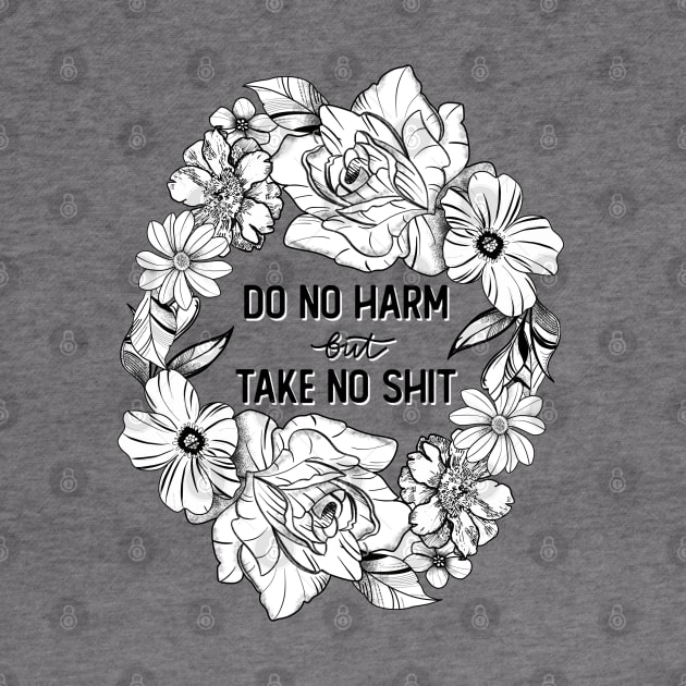 Do No Harm (But Take No Shit) by Salty Said Sweetly